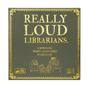 Really Loud Librarians